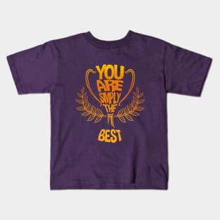 You Are Simply The Best Kids T-Shirt